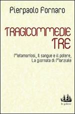 Tragicommedie tre: Metamorfosi-Il sangue e il potere-La giornata di Marziale