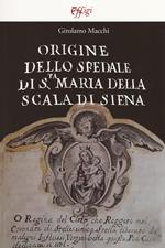Origine dello Spedale di S.ta Maria della Scala di Siena