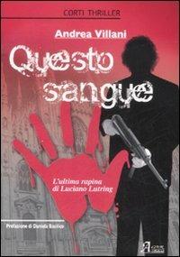 Questo sangue. L'ultima rapina di Luciano Lutring - Andrea Villani - copertina