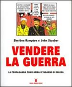 Vendere la guerra. La propaganda come arma d'inganno di massa