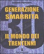 Generazione smarrita. Il mondo dei trentenni