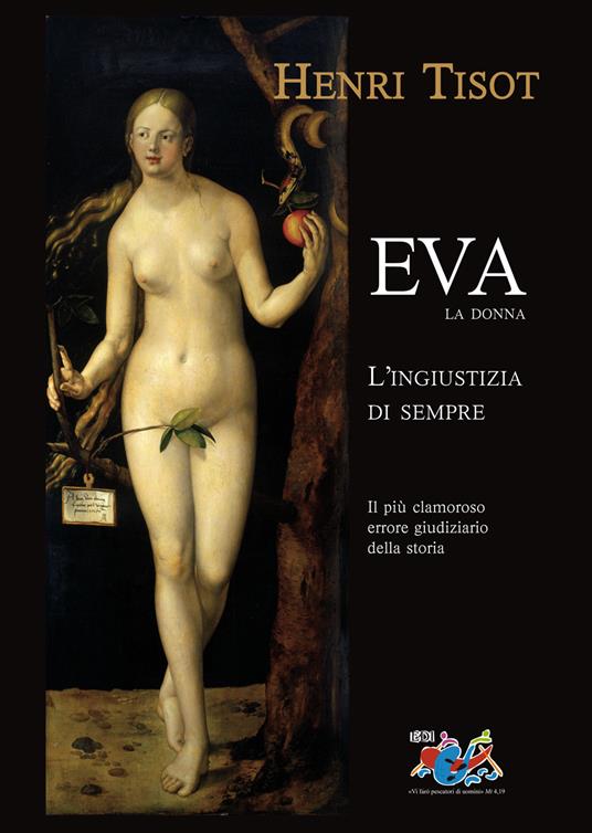 Eva, la donna. L'ingiustizia di sempre. Il più clamoroso errore giudiziario della storia - Henri Tisot - copertina