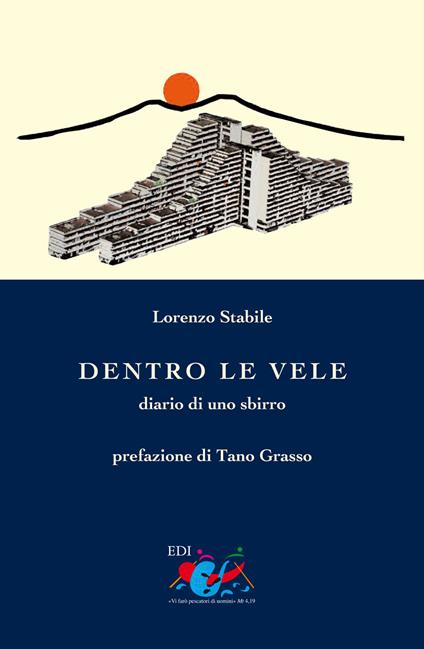 Dentro le Vele. Diario di uno sbirro - Lorenzo Stabile - copertina