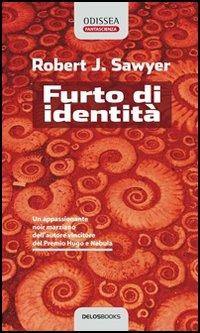 Furto di identità - Robert J. Sawyer - copertina