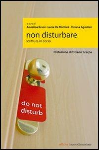 Non disturbare. Scritture in corso - copertina