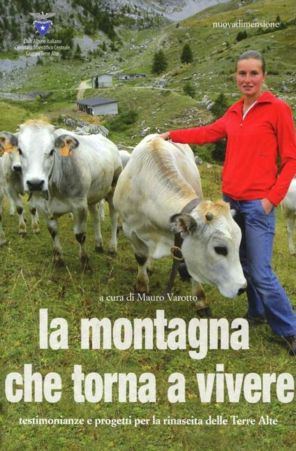 La montagna che torna a vivere. Testimonianze e progetti per la rinascita delle Terre Alte - copertina