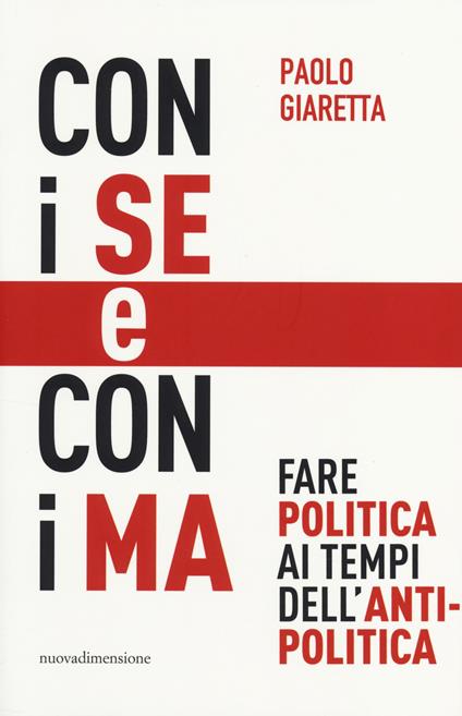 Con i se e con i ma. Fare politica ai tempi dell'antipolitica - Paolo Giaretta - copertina