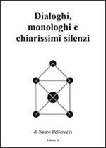 Dialoghi, monologhi e chiarissimi silenzi