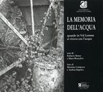 La memoria dell'acqua. Quando in val Lemme si viveva con l'acqua. Ediz. illustrata