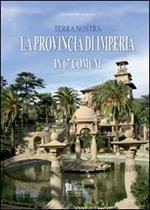 La provincia di Imperia in 67 comuni. «Terra nostra»