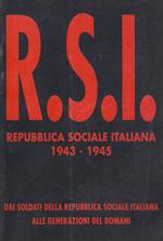 Repubblica Sociale Italiana 1943-1945. Dai soldati della R.S.I. alle generazioni del domani