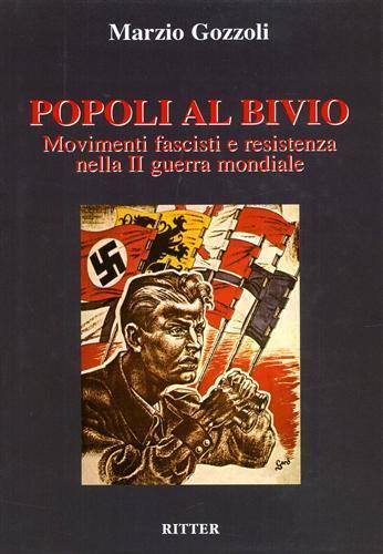 Popoli al bivio. Movimenti fascisti e Resistenza nella seconda guerra mondiale - Marzio Gozzoli - 3