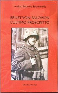 Ernst von Salomon. L'ultimo proscritto - Andrea N. Strummiello - copertina