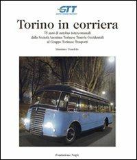 Torino in corriera. 75 anni di autobus intercomunali dalla Società Anonima Torinese Tranvie Occidentali al Gruppo Torinese Trasporti. Ediz. illustrata - Massimo Condolo - copertina