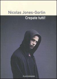 Crepate tutti! - Nicolas Jones Gorlin - copertina