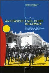 Antifascisti nel cuore dell'Emilia. Consenso, dissenso e repressione in una comunità locale durante il fascismo. Castelfranco Emilia 1920-1943 - Giovanni Taurasi - copertina