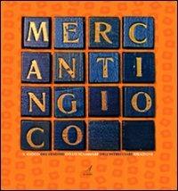 Mercantingioco. Il gioco del vendere, dello scambiare, dell'intrecciare relazioni - Matilde Callari Galli,Donata Fabbri Montesano,Marco Dallari - copertina