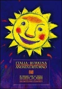 Italia-Burkina andata e ritorno. In viaggio con le favole raccontate dai bambini. Ediz. italiana e francese - Bruna Montorsi - copertina