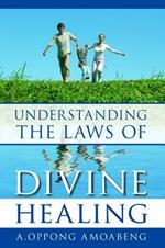 Understanding the laws of divine healing