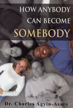 How anybody can become somebody