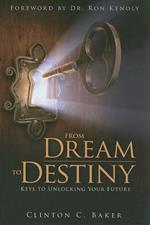 From dream to destiny keys to unlocking your future