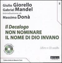 Il Decalogo. Con CD Audio. Vol. 2: Non nominare il nome di Dio invano. - Giulio Giorello,Gabriele Mandel - copertina