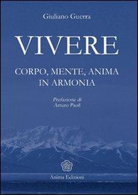 Vivere. Corpo, mente, anima in armonia - Giuliano Guerra - copertina