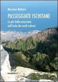 Passeggiate ischitane. Le più belle escursioni nell'isola dei verdi vulcani - Massimo Mattera - copertina