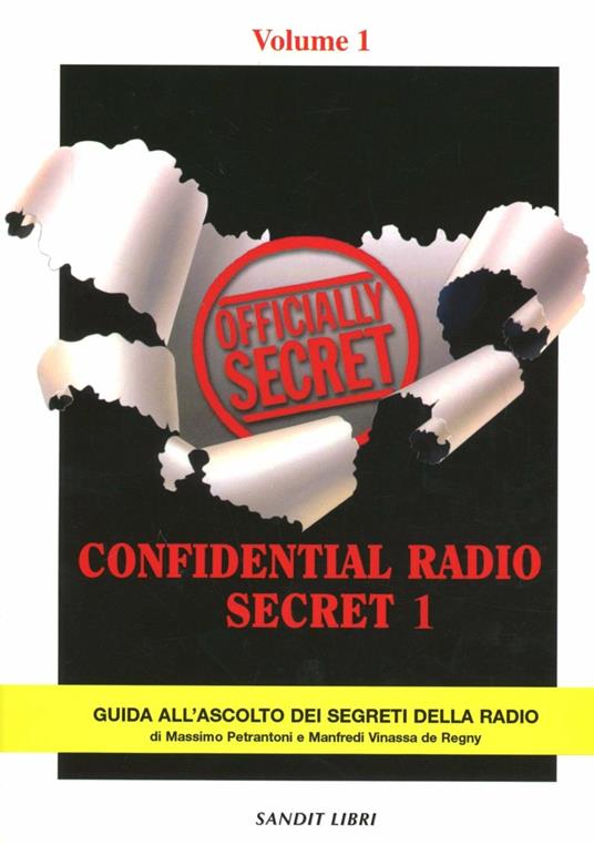 Confidential Radio Secret. Guida all'ascolto dei segreti della radio. Vol. 1  - Massimo Petrantoni - Manfredi Vinassa de Regny - - Libro - Sandit Libri -  | laFeltrinelli