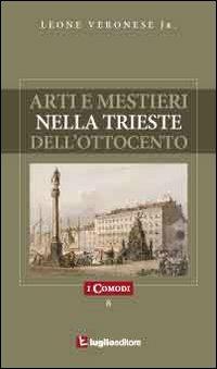 Arti e mestieri nella Trieste dell'Ottocento - Leone jr. Veronese - copertina