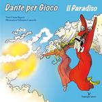 Dante per gioco. Il Paradiso. Ediz. illustrata