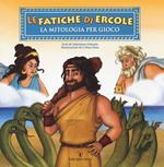 Le fatiche di Ercole. La mitologia per gioco