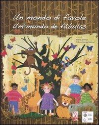 Un mondo di favole-Um mundo de fábulas. Ediz. illustrata - copertina