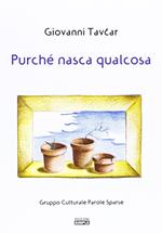 Purché nasca qualcosa