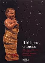 Il mistero gioioso. Il presepe di Greccio e le sculture del Gesù Bambino benedicente. Ediz. illustrata