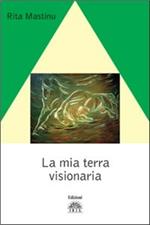 La mia terra visionaria