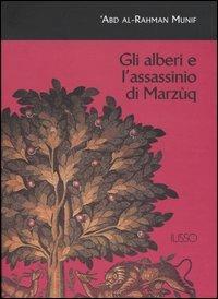 Gli alberi e l'assassinio di Marzùq - Ar-Rahman Munif 'Abd - copertina