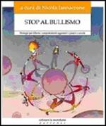 Stop al bullismo. Strategie per ridurre i comportamenti aggressivi e passivi a scuola