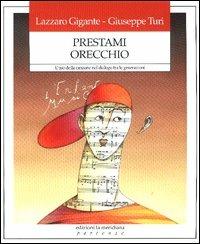 Prestami orecchio. L'uso della canzone nel dialogo tra le generazioni - Lazzaro Gigante,Giuseppe Turi - copertina