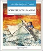 Scrivere con i bambini. Percorsi di scrittura creativa per la scuola