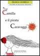 Camilla e il pirata Caravaggio. Una fiaba per l'educazione alimentare - Franca Cicirelli - copertina