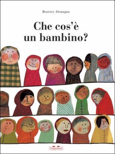 Che cos'è un bambino? Ediz. illustrata - Beatrice Alemagna - copertina