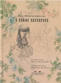 I cigni selvatici. Ediz. illustrata - Hans Christian Andersen - copertina