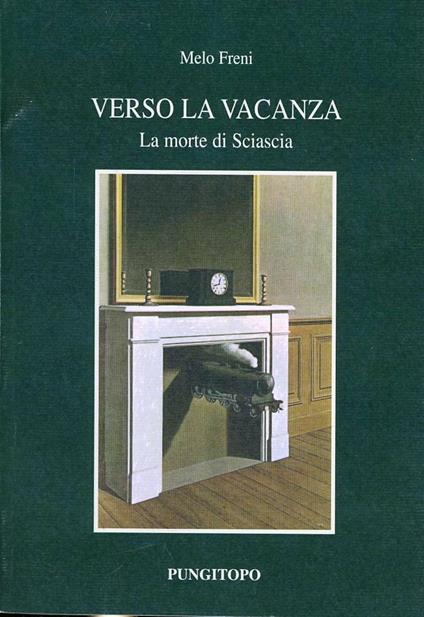 Verso la vacanza. La morte di Sciascia - Melo Freni - copertina