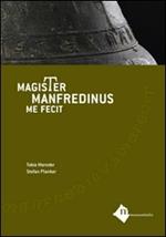 Magister manfredinus me fecit. Testo latino e italiano