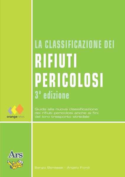 La classificazione dei rifiuti pericolosi - Sergio Benassai,Angelo Fiordi - copertina