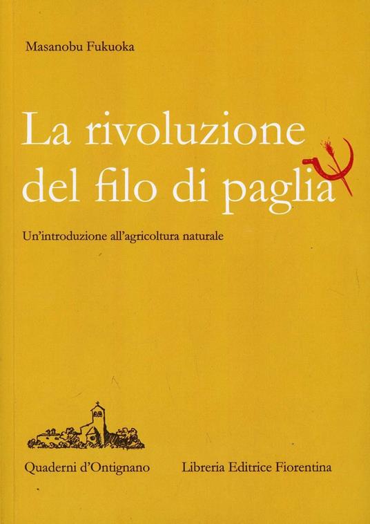 La rivoluzione del filo di paglia. Un'introduzione all'agricoltura naturale - Masanobu Fukuoka - copertina