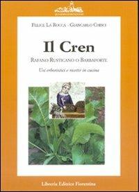 Il Cren. Rafano rusticano o barbaforte - Felice La Rocca,Giancarlo Chisci - copertina