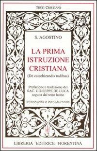 La prima istruzione cristiana. Testo latino a fronte - Agostino (sant') - copertina