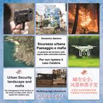 Sicurezza urbana. Paesaggio e mafia. La gestione del territorio nelle regioni della criminalità mafiosa. Per non ripetere il caso Calabria. Ediz. italiana, inglese e cinese